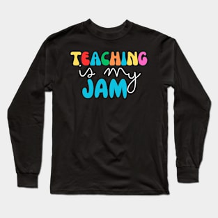 Teaching is my jam , Teacher quote funny and cute for motivation Long Sleeve T-Shirt